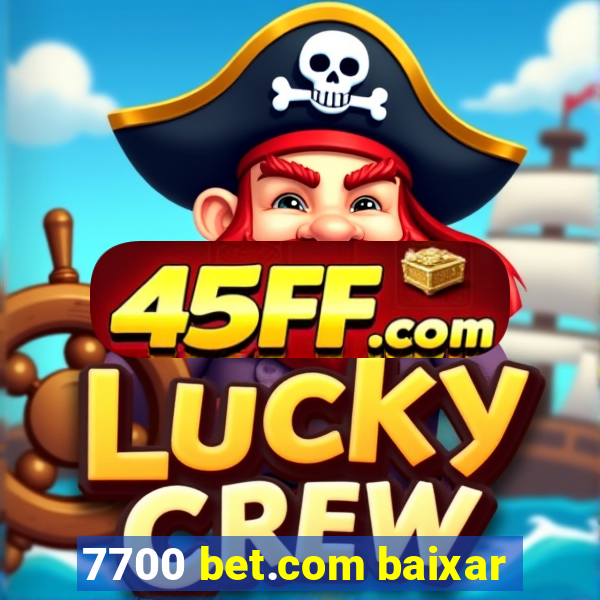 7700 bet.com baixar